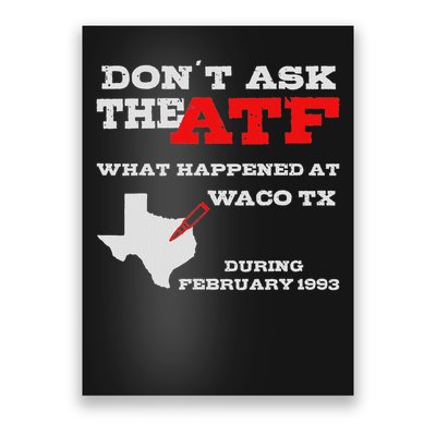 Don't Ask The Atf What Happened In Waco Texas In 1993 Poster