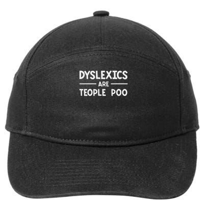 Dyslexics Are Teople Poo Learning Disability Dyslexia 7-Panel Snapback Hat
