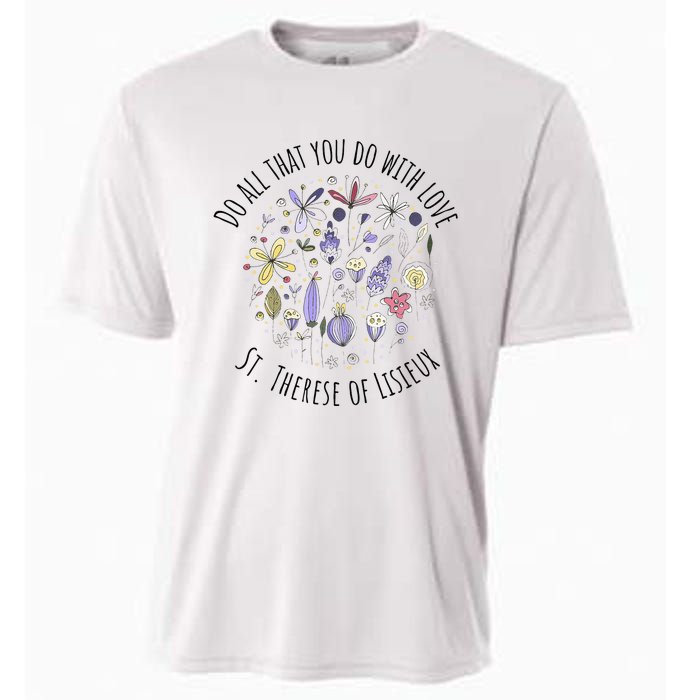 Do All That You Do With Love St Therese Of Lisieux Cooling Performance Crew T-Shirt