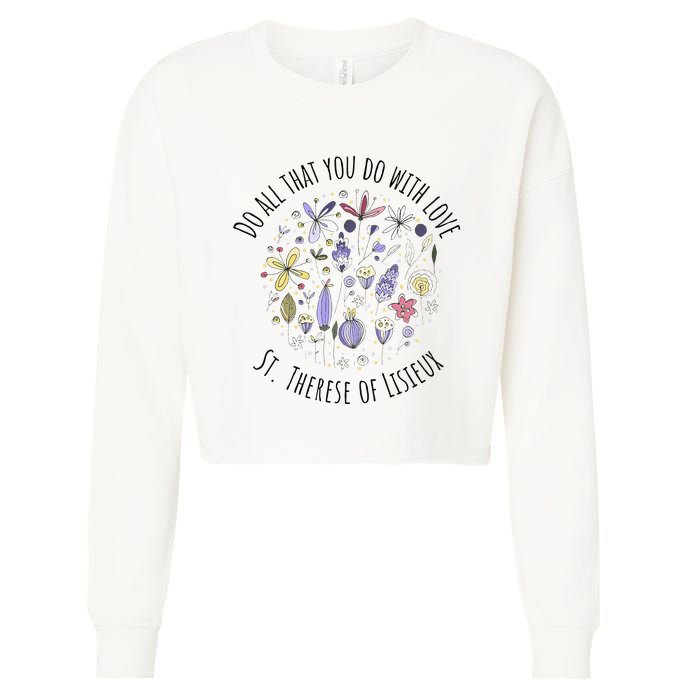 Do All That You Do With Love St Therese Of Lisieux Cropped Pullover Crew