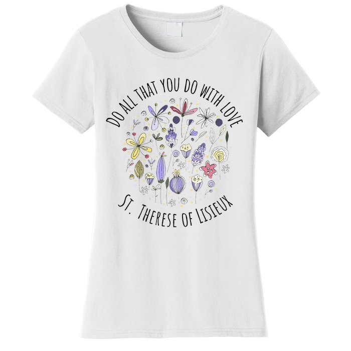 Do All That You Do With Love St Therese Of Lisieux Women's T-Shirt