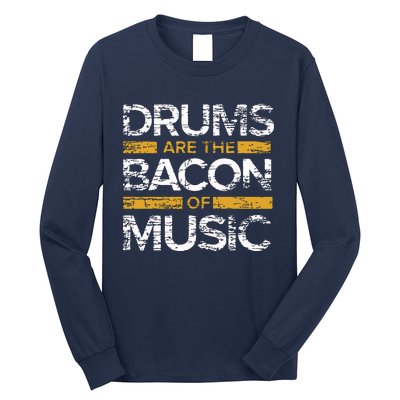 Drums Are The Bacon Of Music Drummer Drums Long Sleeve Shirt