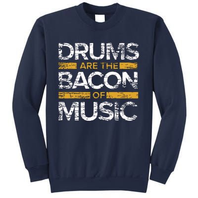 Drums Are The Bacon Of Music Drummer Drums Sweatshirt