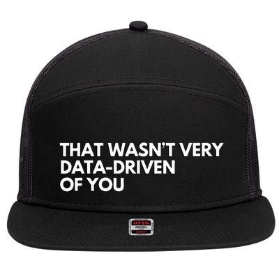 Data Analyst That WasnT Very Data Driven Of You 7 Panel Mesh Trucker Snapback Hat