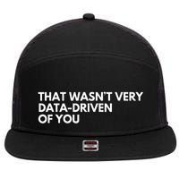 Data Analyst That WasnT Very Data Driven Of You 7 Panel Mesh Trucker Snapback Hat