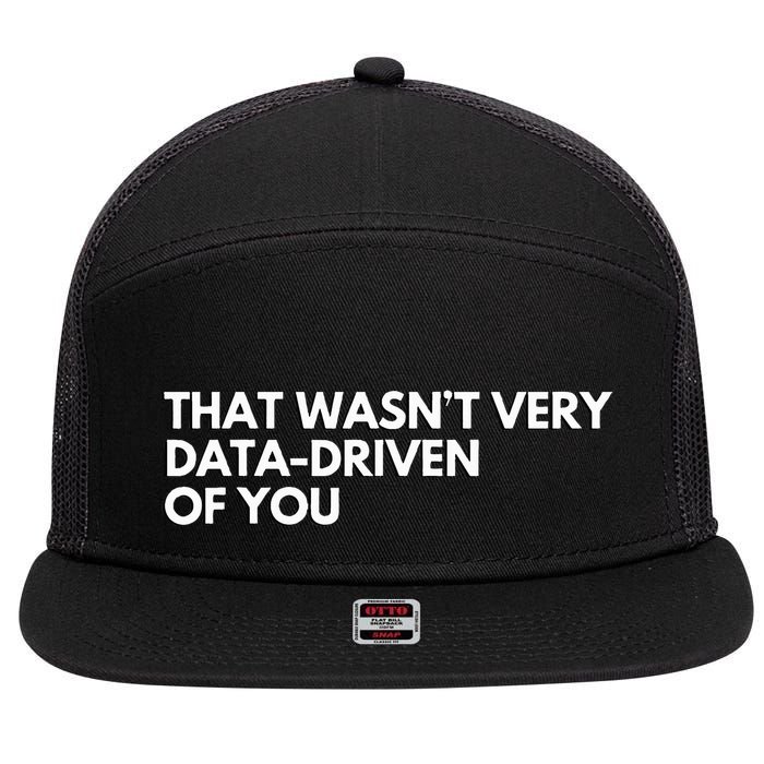Data Analyst That WasnT Very Data Driven Of You 7 Panel Mesh Trucker Snapback Hat