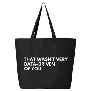 Data Analyst That WasnT Very Data Driven Of You 25L Jumbo Tote