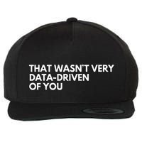 Data Analyst That WasnT Very Data Driven Of You Wool Snapback Cap