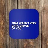 Data Analyst That WasnT Very Data Driven Of You Coaster