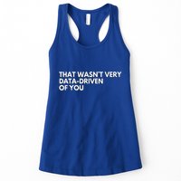 Data Analyst That WasnT Very Data Driven Of You Women's Racerback Tank