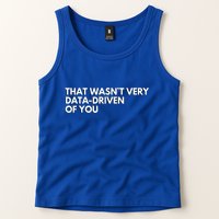 Data Analyst That WasnT Very Data Driven Of You Tank Top