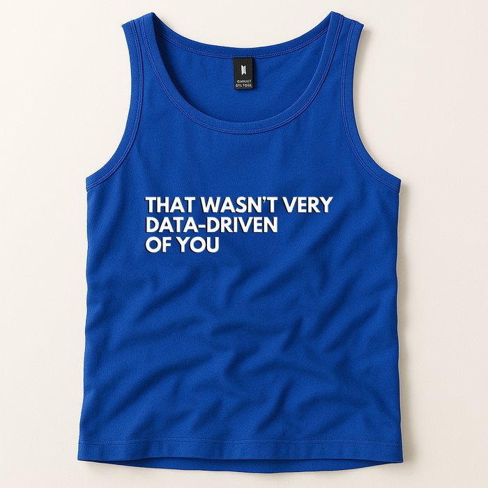 Data Analyst That WasnT Very Data Driven Of You Tank Top
