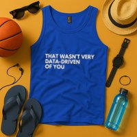 Data Analyst That WasnT Very Data Driven Of You Tank Top