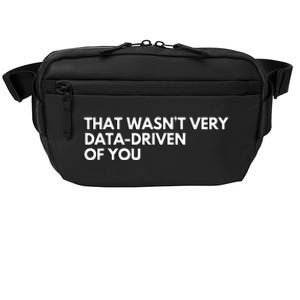 Data Analyst That WasnT Very Data Driven Of You Crossbody Pack