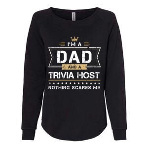 Dad And Trivia Host Nothing Scares Me Gift Cool Gift Womens California Wash Sweatshirt