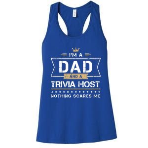 Dad And Trivia Host Nothing Scares Me Gift Cool Gift Women's Racerback Tank