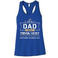 Dad And Trivia Host Nothing Scares Me Gift Cool Gift Women's Racerback Tank