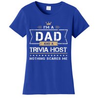 Dad And Trivia Host Nothing Scares Me Gift Cool Gift Women's T-Shirt