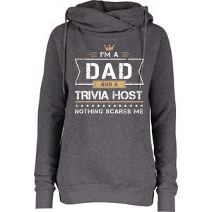 Dad And Trivia Host Nothing Scares Me Gift Cool Gift Womens Funnel Neck Pullover Hood