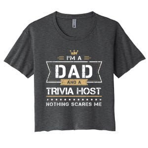 Dad And Trivia Host Nothing Scares Me Gift Cool Gift Women's Crop Top Tee