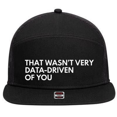 Data Analyst That WasnT Very Data Driven Of You 7 Panel Mesh Trucker Snapback Hat