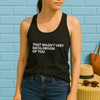 Data Analyst That WasnT Very Data Driven Of You Women's Racerback Tank
