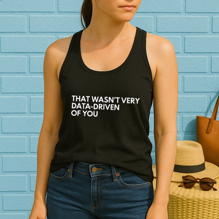 Data Analyst That WasnT Very Data Driven Of You Women's Racerback Tank
