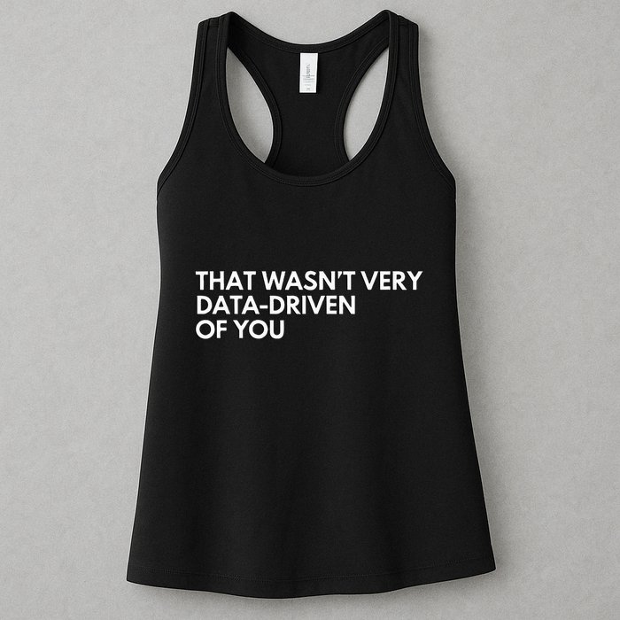 Data Analyst That WasnT Very Data Driven Of You Women's Racerback Tank