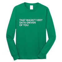 Data Analyst That WasnT Very Data Driven Of You Long Sleeve Shirt