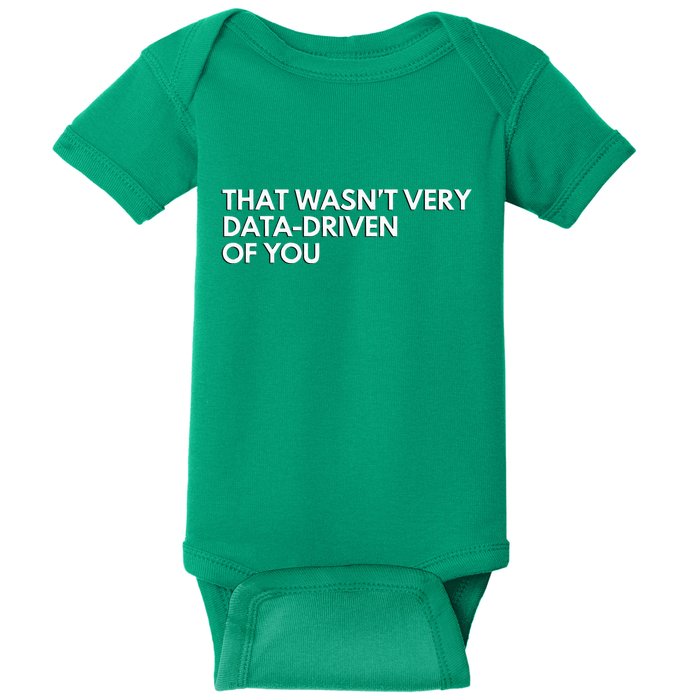 Data Analyst That WasnT Very Data Driven Of You Baby Bodysuit