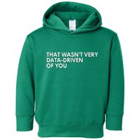 Data Analyst That WasnT Very Data Driven Of You Toddler Hoodie
