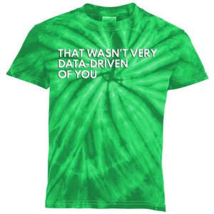 Data Analyst That WasnT Very Data Driven Of You Kids Tie-Dye T-Shirt