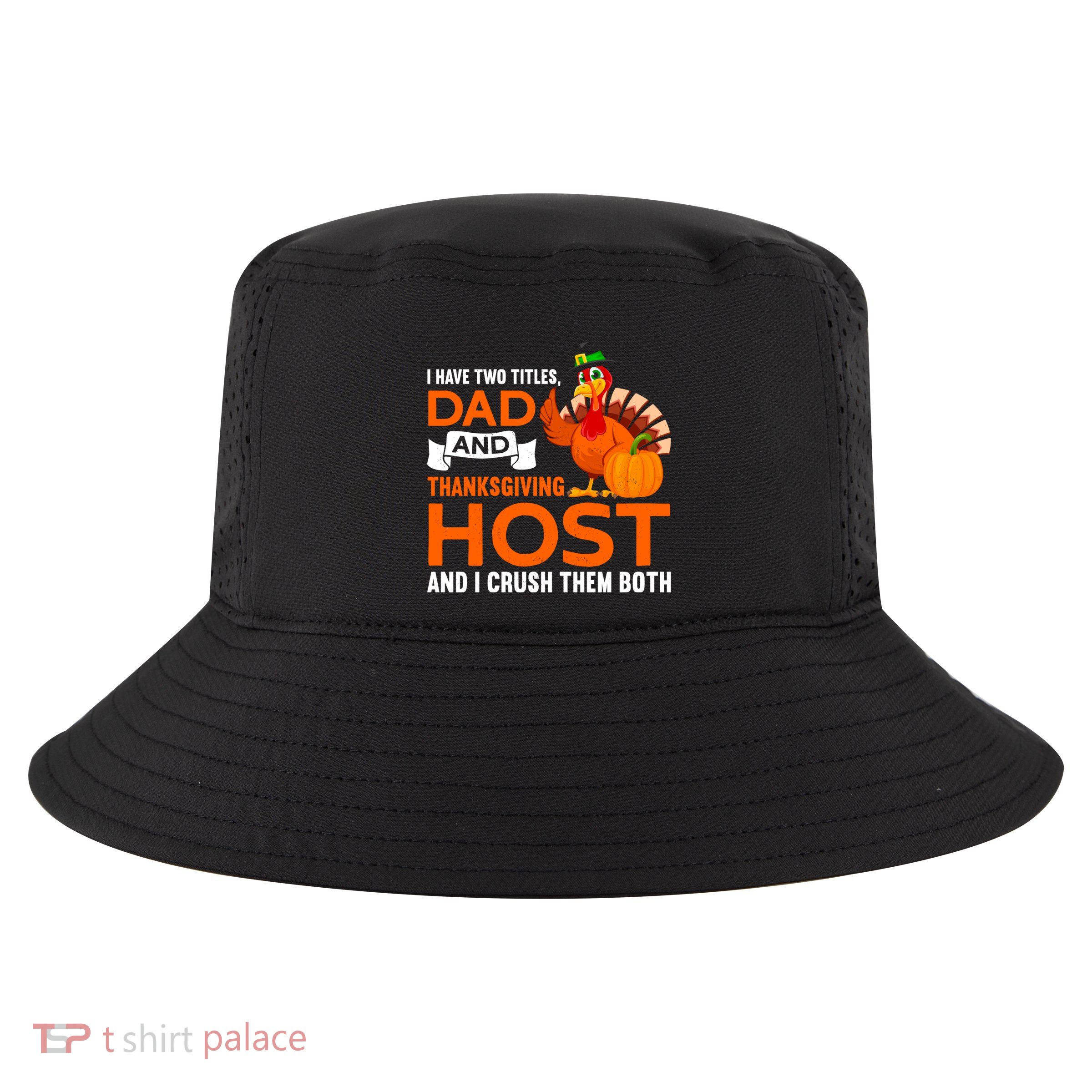 Dad And Thanksgiving Host |Thanks Giving Thanksgiving Father Cool Comfort Performance Bucket Hat