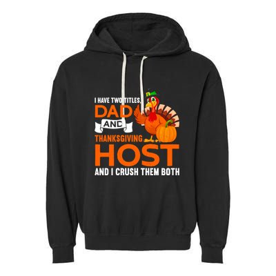 Dad And Thanksgiving Host |Thanks Giving Thanksgiving Father Garment-Dyed Fleece Hoodie