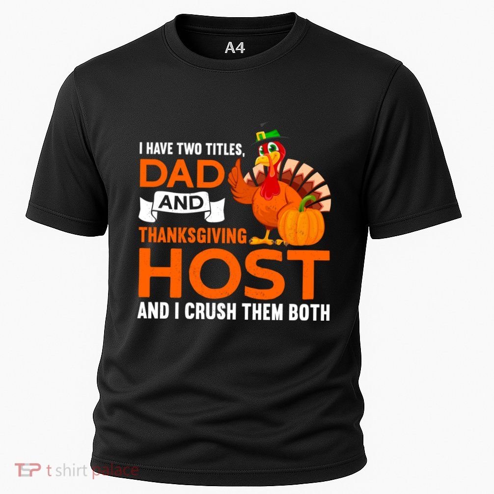 Dad And Thanksgiving Host |Thanks Giving Thanksgiving Father Performance Shirt