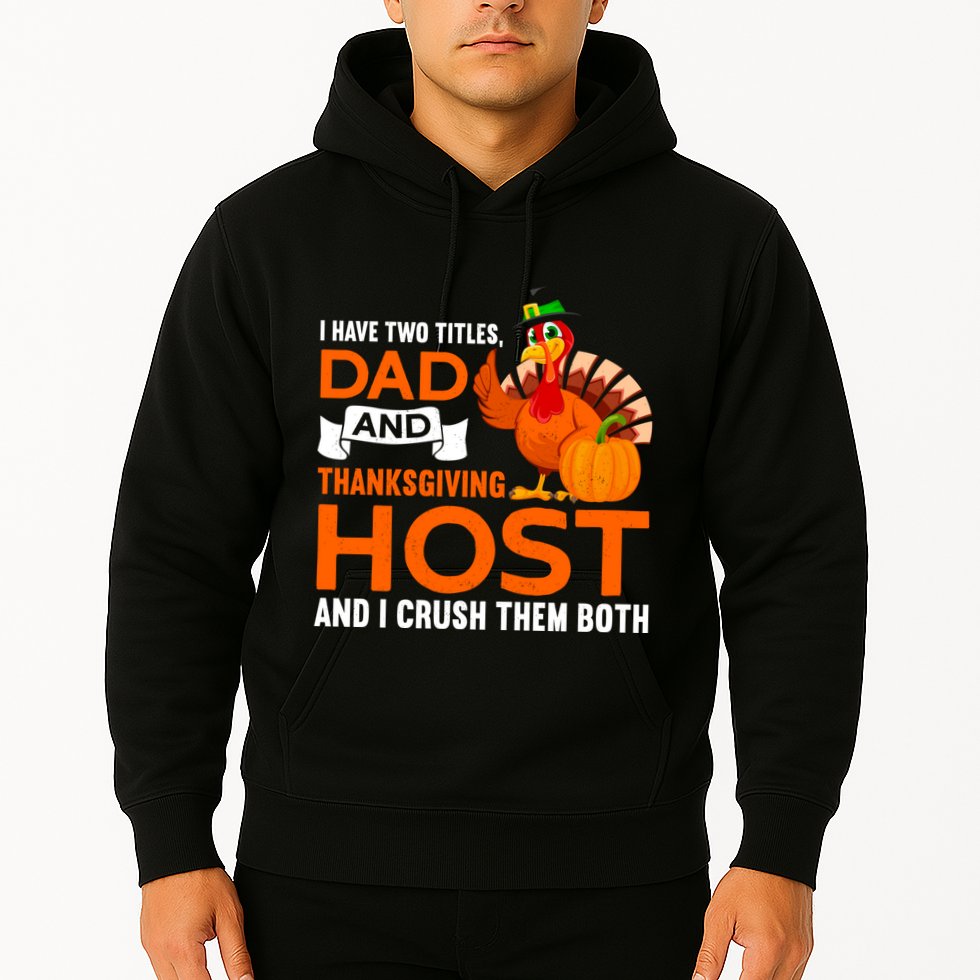 Dad And Thanksgiving Host |Thanks Giving Thanksgiving Father Hoodie