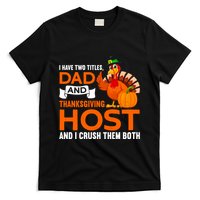 Dad And Thanksgiving Host |Thanks Giving Thanksgiving Father T-Shirt