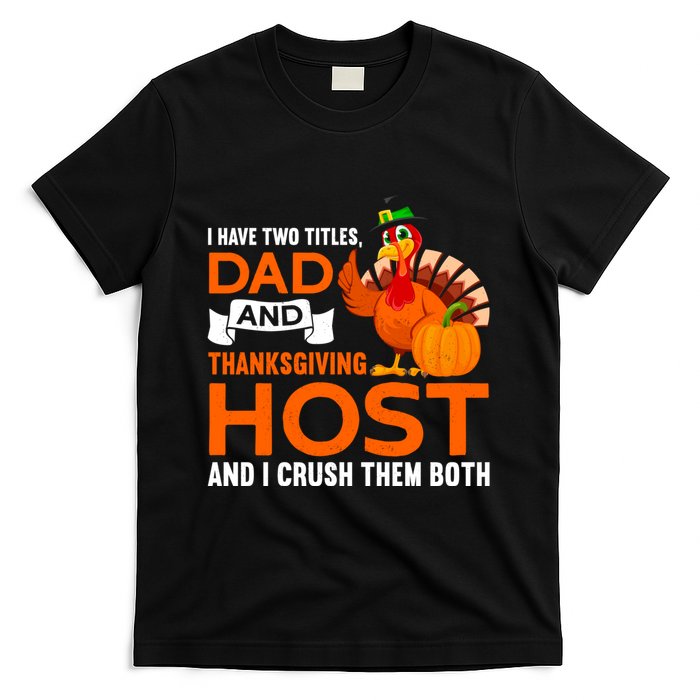 Dad And Thanksgiving Host |Thanks Giving Thanksgiving Father T-Shirt