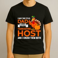 Dad And Thanksgiving Host |Thanks Giving Thanksgiving Father T-Shirt