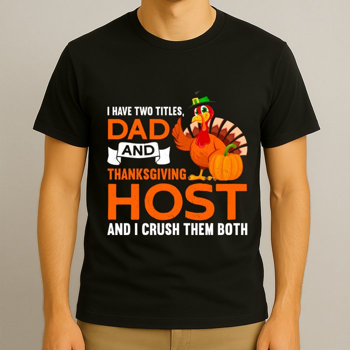 Dad And Thanksgiving Host |Thanks Giving Thanksgiving Father T-Shirt