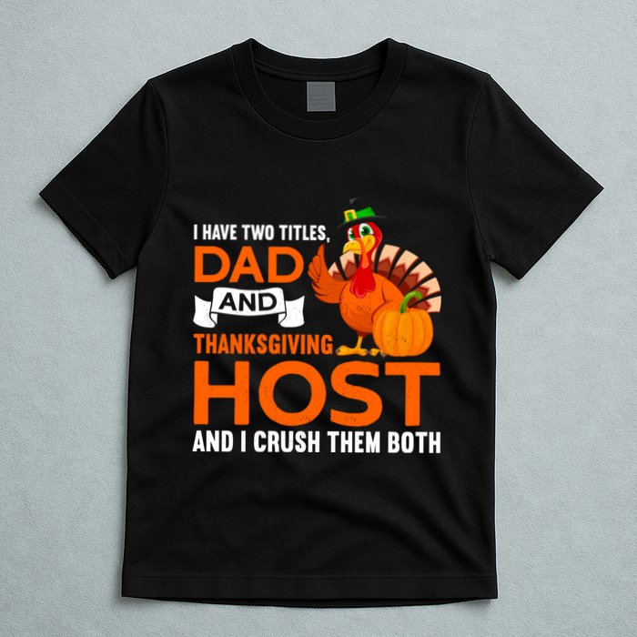 Dad And Thanksgiving Host |Thanks Giving Thanksgiving Father T-Shirt