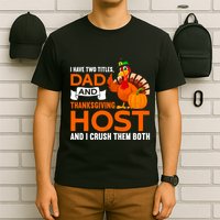 Dad And Thanksgiving Host |Thanks Giving Thanksgiving Father T-Shirt