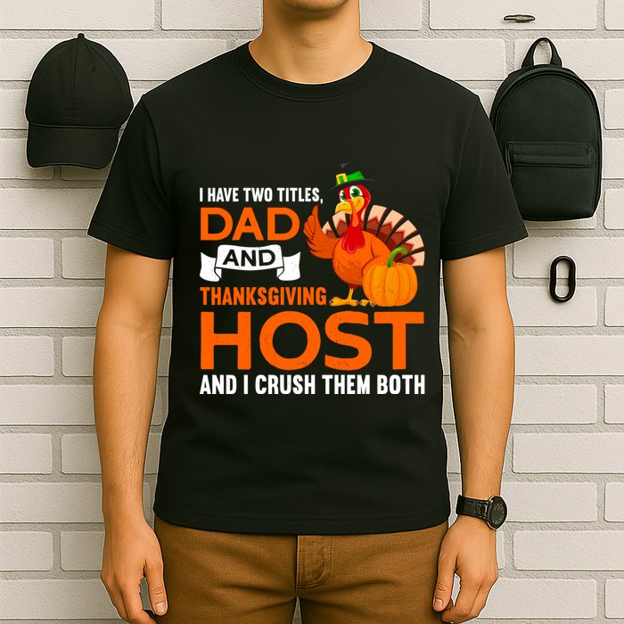 Dad And Thanksgiving Host |Thanks Giving Thanksgiving Father T-Shirt