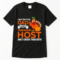 Dad And Thanksgiving Host |Thanks Giving Thanksgiving Father Tall T-Shirt