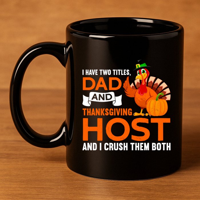 Dad And Thanksgiving Host |Thanks Giving Thanksgiving Father 11oz C Handle Ceramic Mug
