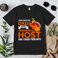 Dad And Thanksgiving Host |Thanks Giving Thanksgiving Father Premium T-Shirt
