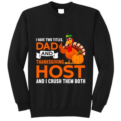Dad And Thanksgiving Host |Thanks Giving Thanksgiving Father Tall Sweatshirt