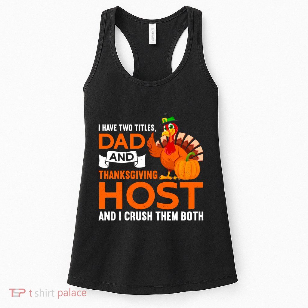 Dad And Thanksgiving Host |Thanks Giving Thanksgiving Father Womens Tank Top