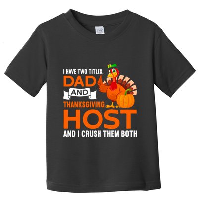Dad And Thanksgiving Host |Thanks Giving Thanksgiving Father Toddler T-Shirt