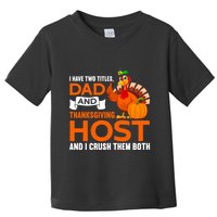 Dad And Thanksgiving Host |Thanks Giving Thanksgiving Father Toddler T-Shirt